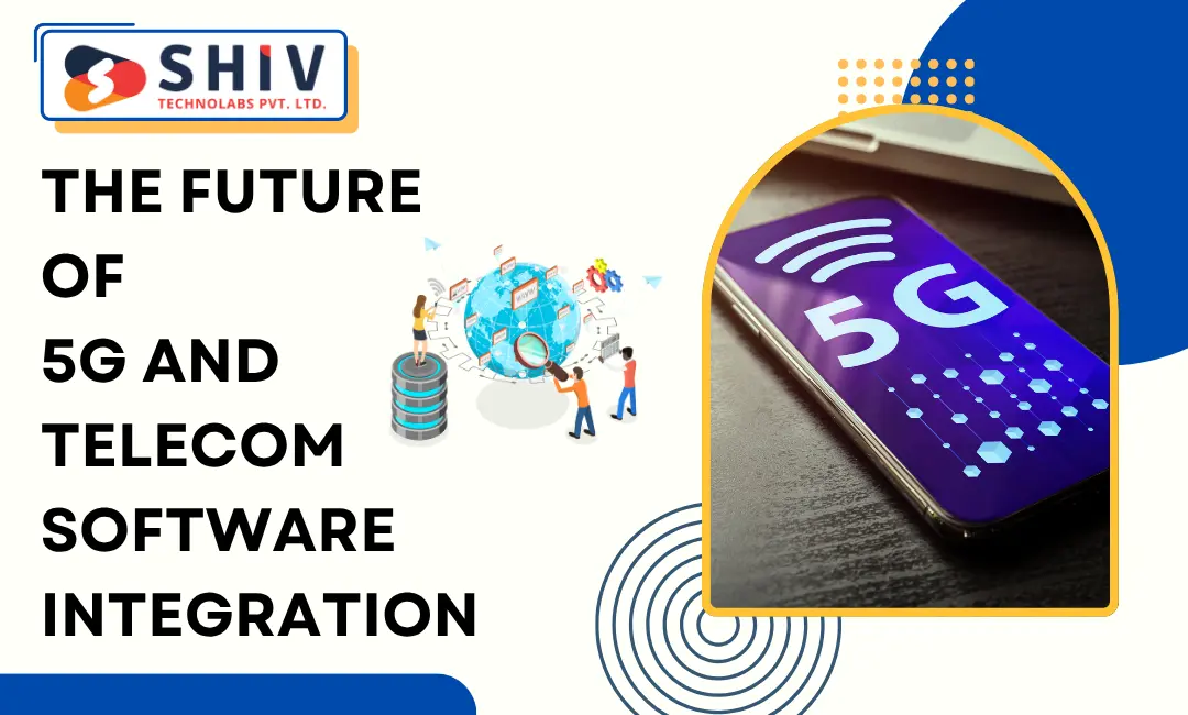 The Future of 5G and Telecom Software Integration