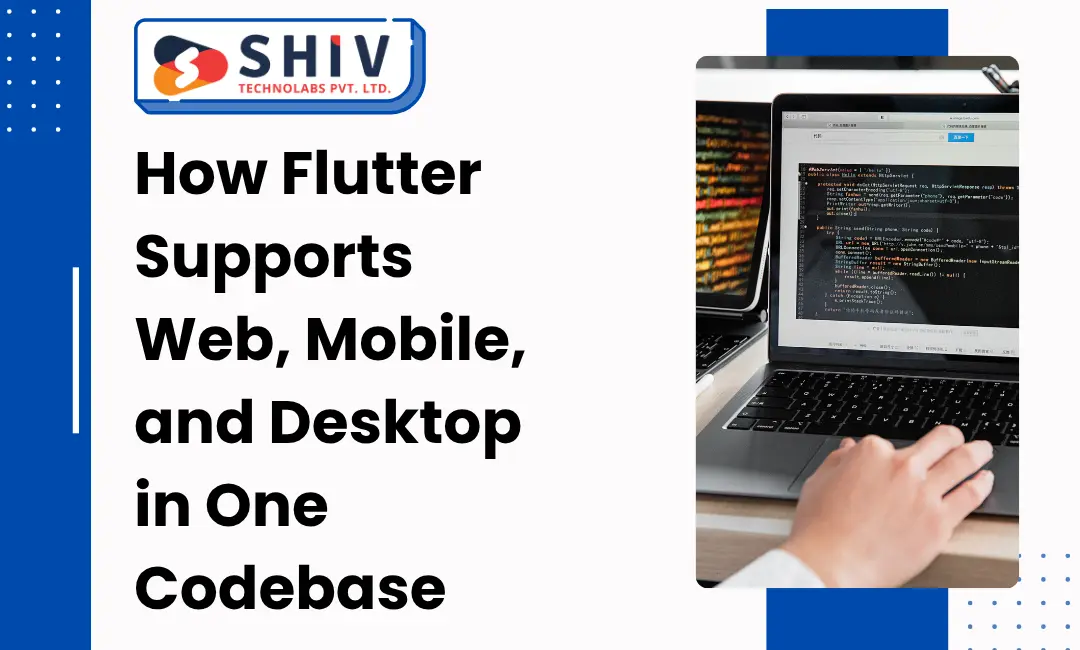 How Flutter Supports Web, Mobile, and Desktop in One Codebase