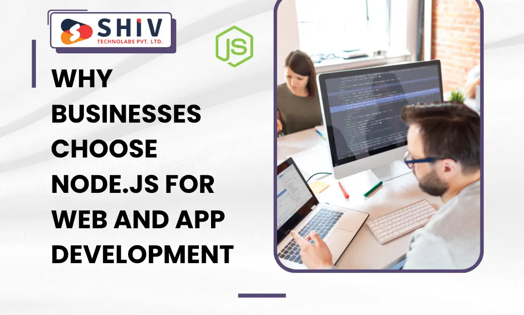 Why Businesses Choose Node.js for Web and App Development